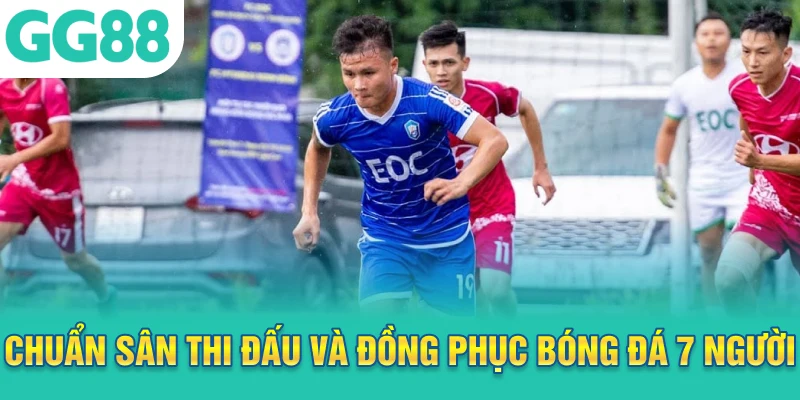 Chuẩn sân thi đấu và đồng phục bóng đá 7 người